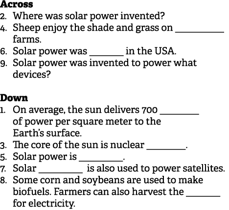Across 2. Where was solar power invented? 4. Sheep enjoy the shade and grass on __________ farms. 6. Solar power was ...
