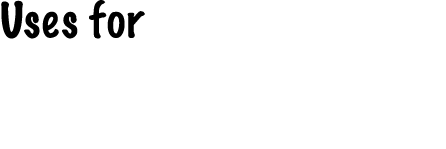 Uses for