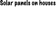 Solar panels on houses